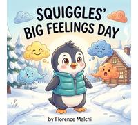 Squiggles' Big Feelings Day: A Social Emotional Learning Book About Understanding Mixed Emotions and Navigating Anxiety