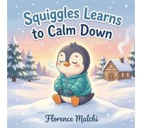 Squiggles learns to Calm Down: A Children's Book About Managing Anger, Understanding Big Feelings, and the Power of Friendship