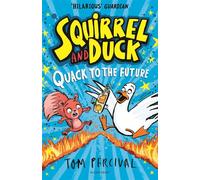 Squirrel and Duck: Quack to the Future - Tom Percival - Bloomsbury Publishing - ebook (ePub) - Livre