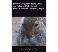 Squirrel Coloring Book: A Fun and Relaxing Collection of Squirrel-Themed Coloring Pages