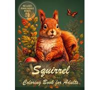 Squirrel Coloring Book for Adults: 40 Unique Stress Relief Illustrations Featuring Cute Squirrels in Various Styles for Relaxation and Mindfulness