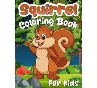 Squirrel Coloring Book For Kids: Over 30 unique designs with cute squirrels for for Girls and Boys aged 3-8 years