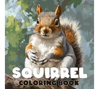 Squirrel Coloring Book Simple, Cute, Bold & Easy Illustrations for Adults and Kids: Coloring Book