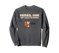 Squirrel Game Don't Look at The Squirrel Funny Sweatshirt