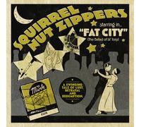Squirrel Nut Zippers Starring In Fat City (The Ballad Of Lil' Tony)