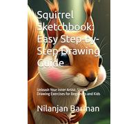 Squirrel Sketchbook: Easy Step-by-Step Drawing Guide: Unleash Your Inner Artist: Simple Drawing Exercises for Beginners and Kids