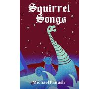 Squirrel Songs: A Tale of the Dark Forest