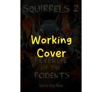 Squirrels 2: Revenge of the Rodents Sci Fi Horror Comedy - Sylvia Kay Rose - Sylvia Kay Rose - ebook (ePub) - Livre