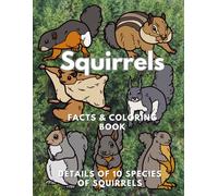 Squirrels: Facts & Coloring Book, Details of 10 species of squirrels: Colouring Activity Book for Children Aged 2 to 16 Years