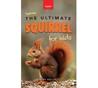 Squirrels The Ultimate Squirrel Book for Kids: Amazing Facts, Colorful Photos & Interactive Fun