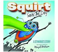 Squirt Saves The Day: A Stinkbug's Story