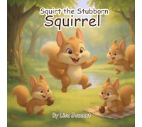 Squirt the Stubborn Squirrel