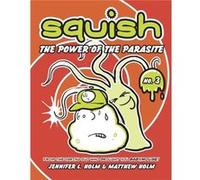 Squish 3 The Power of the Parasite by Matthew Holm Jennifer L. Holm Matthew Holm (Auteur)