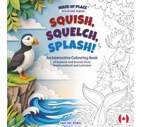 Squish, Squelch, Splash!: An Interactive Colouring Book of Animals and Sounds from Newfoundland and Labrador