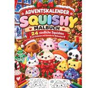 Squishy Adventskalender Malbuch: 24 niedliche Squishies zum Entdecken und Ausmalen bis Weihnachten | Kreative Beschäftigung ohne Bildschirm | Tolles Nikolausgeschenk für Kinder