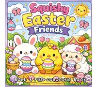 Squishy Easter Friends: Cute and Cozy Coloring Book for Adults and Teens Featuring Bold and Easy Easter Animals for Relaxation...Gifts for holidays and Easter baskets