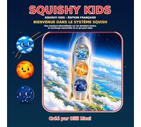 Squishy Kids - Édition française: Bienvenue dans le Système Squish : grandes émotions, surcharge sensorielle et découverte de ce qui peut aider les enfants sensibles, autistes et neurodivergents