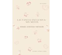 Sra Mommy: Lactancia Real ,Amor Real: Una guía directa y sin filtro para amamantar desde el instinto, la ciencia y la experiencia latina