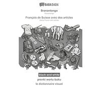 Sranantongo - Français de Suisse avec des articles, prenki wortu buku, BW: BABADADA Sranantongo - Swiss French with articles, visual dictionary, BW
