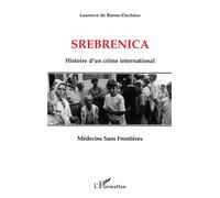 Srebrenica: Histoire d'un crime international