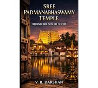 SREE PADMANABHASWAMY TEMPLE: BEHIND THE SEALED DOORS