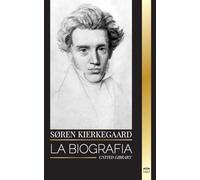Søren Kierkegaard: La biografía de un teólogo y crítico social danés