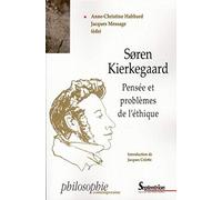 Søren Kierkegaard: Pensée et problèmes de l''éthique