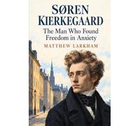Søren Kierkegaard: The Man Who Found Freedom in Anxiety