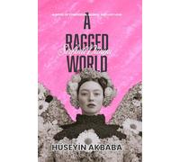 Şırfıntı Dünya - A Ragged World: A Novel of Confession, Silence, and Lost Love