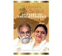 Sri AmmaBhagavan, Avatars of Enlightenment: Testimonies and Miracles from devotees around the World