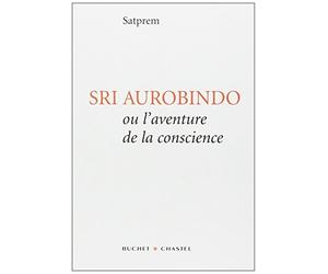 Sri Aurobindo ou l'Aventure de la conscience de Satprem (2003) Broché