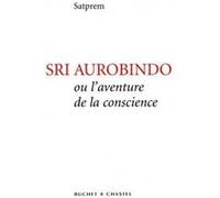 Sri Aurobindo ou l'aventure de la conscience Satprem (Auteur)