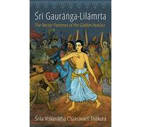 Sri Gauranga-Lilamrta: The Nectar Pastimes of the Golden Avatara