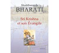 Sri Krishna et son Évangile: C'est l'intuition cosmique, consciente, rayonnante, imprégnée de l'amour de Dieu en soi et en tout. 2022