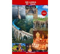 SRI LANKA BY TRAIN TRAVEL GUIDE 2026: A Scenic, Cultural & Slow-Travel Guide to the World’s Most Beautiful Railway Journeys