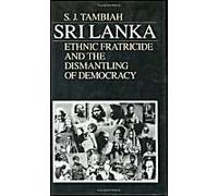 Sri Lanka: Ethnic Fratricide And The Dismantling Of Democracy