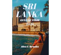 SRI LANKA GUÍA DE VIAJE 2025: Descubra las principales atracciones, consejos locales y perspectivas culturales para todos los presupuestos.
