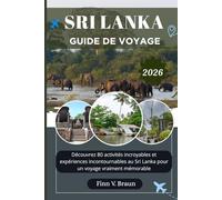 SRI LANKA GUIDE DE VOYAGE: Découvrez 80 activités incroyables et expériences incontournables au Sri Lanka pour un voyage vraiment mémorable