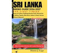 Sri Lanka Hiking Guide 2026-2027 For First-Timer's: Easy-to-Follow Trekking Routes, Trail, Itineraries & Safety Tips for Ella Rock, Adam's Peak, Horton Plains & Beyond