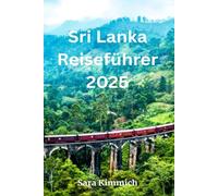 Sri Lanka Reiseführer 2025: Alles, was Sie wissen müssen: Entdecken Sie sehenswerte Sehenswürdigkeiten, Top-Unternehmungen, geführte Touren und preisgünstige Tipps!