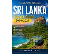 SRI LANKA TRAVEL GUIDE 2026-2027: A Practical Handbook for First-Time Visitors to the Pearl of the Indian Ocean