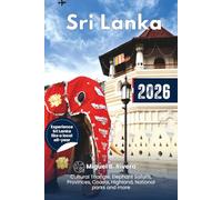 Sri Lanka Travel Guide 2026: Experience Cultural Triangle, Elephant Safaris, Provinces, Coasts, Highland, National parks, Hikes and Itineraries
