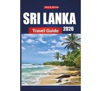 SRI LANKA TRAVEL GUIDE 2026: Top Destinations, Local Tips, Hidden Gems, Cultural Highlights & Budget-Friendly Itineraries for First-Time and Repeat Visitors