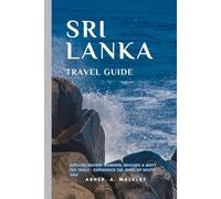 Sri Lanka Travel Guide: Explore Ancient Wonders, Beaches & Misty Tea Trails - Experience the Jewel of South Asia