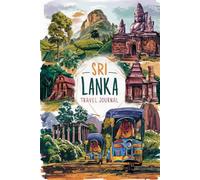 Sri Lanka Travel Journal: 100 Prompts to Write, Sketch, Place Photos & Collect Sri Lankan Memories