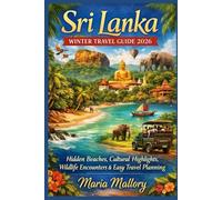 SRI LANKA WINTER TRAVEL GUIDE 2026: Hidden Beaches, Cultural Highlights, Wildlife Encounters & Easy Travel Planning