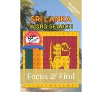 Sri Lanka Word Search Focus & Find: 50+ Word Searches to discover and learn about the beautiful country of Sri Lanka | 6 x 9 inches, 110 pages | Gift for Vacations, Holidays and Free Time