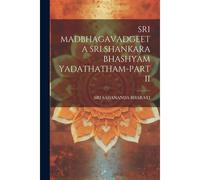 Sri Madbhagavadgeeta Sri Shankara Bhashyam Yadathatham-Part Ii