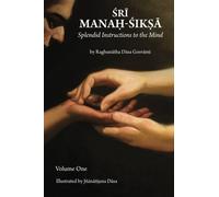 Sri Manah-siksa Volume 1: Splendid Instructions to the Mind