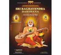 Sri Raghavendra Darshana: An illustrated Devotional Journey into the Life and Teachings of Sri Raghavendra Swamy